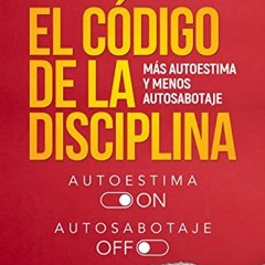 [VIEW] PDF EBOOK EPUB KINDLE El Código de la Disciplina: Más Autoestima y menos Autos