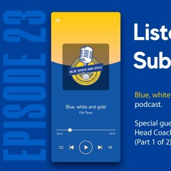 Blue, White and Gold Episode #23 Part 1