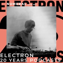 ELECTRON 20 YEARS PODCASTS #3: Numeral Live