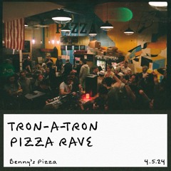 Pizza Rave Mix | 4/5/24 | TRON-A-TRON