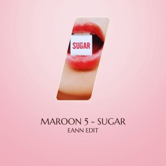 Maroon 5 - Sugar (EANN Edit) - Filtered