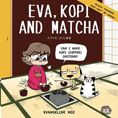 [FREE] PDF 💗 Eva, Kopi and Matcha by  Evangeline Neo KINDLE PDF EBOOK EPUB