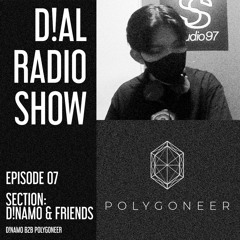 D!NAMO Presents: D!AL RADIO SHOW 07 - D!NAMO B2B Polygoneer