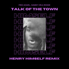 Fred Again.., Sammy Virji, Reggie - Talk Of The Town (Henry Himself Remix)
