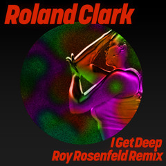 I Get Deep (Roy Rosenfeld Remix)