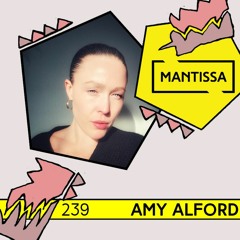 Mantissa Mix 239: Amy Alford