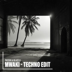 PASSIK & Blaze U - Mwaki (Techno Edit)