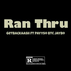 GetbackBally ft. Payyso x BTC Jaybo - Ran Thru [Thizzler]