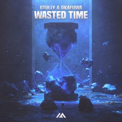 GTULLY & okafuwa - Wasted Time
