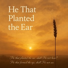 He That Planted The Ear
