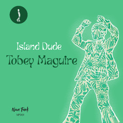 PREMIERE: Island Dude - Tobey Maguire [Nova Funk]