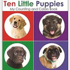Get PDF 💔 Ten Little Puppies, My Counting and Colors Book (Tiny Tutors) by Ascend Bo