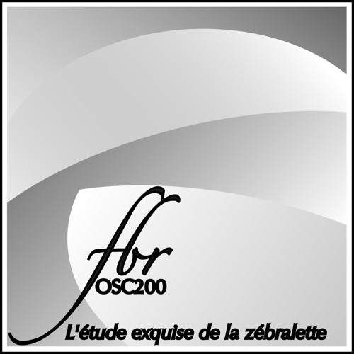 FBr - OSC200 - L'étude exquise de la zébralette