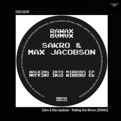 exclusive | Sakro, Max Jacobson - Walking Into Mirrors | RAWAX
