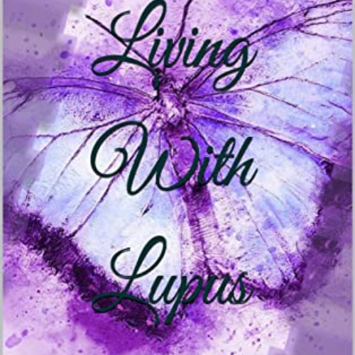 [READ] PDF 📃 Living With Lupus: Understanding Lupus by  Tiana  Gordon [PDF EBOOK EPU