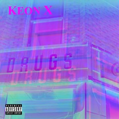 D.R.U.G.$ - KEON X (Written/prod.)