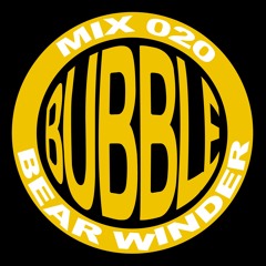 Bubble Mix 020: Bear Winder