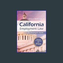 (<E.B.O.O.K.$) 📕 California Employment Law: An Employer's Guide: Revised and Updated for 2023 (202