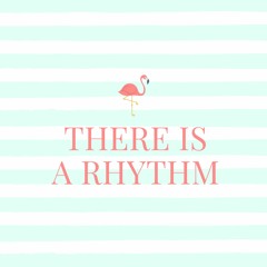 There Is A Rhythm