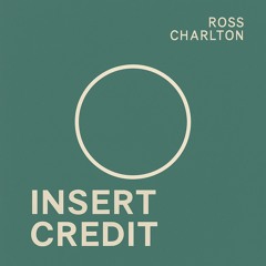 Ross Charlton - Insert credit (FREE DL)