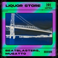 BeatBlasters, Mugatto - Liquor Store [Notyon Records]