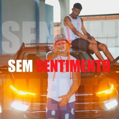 SEM SENTIMENTO - MC laranja feat. PVHITS ( Prod. Dj loss do Beat & DJ cabide )