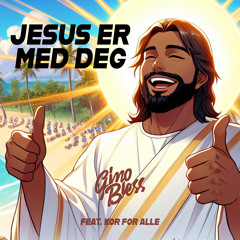Jesus Er Med Deg (feat. Kor for alle)