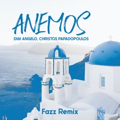 Dim Angelo & Christos Papadopoulos - Anemos (Fazz Remix)
