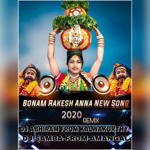 RAKESH BONAM SONG 2020 REMIX DJ ABHIRAM FROM KALWAKURTHY & DJ SAMBA FROM AMANGAL.mp3
