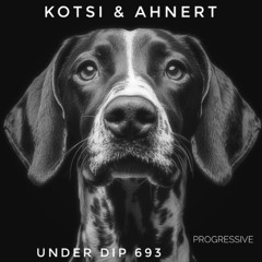 Kotsi & Ahnert UNDER DIP EP 693 Progressive House (120bpm)