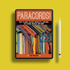 Paracord!: How to Make the Best Bracelets, Lanyards, Key Chains, Buckles, and More. Totally Fre