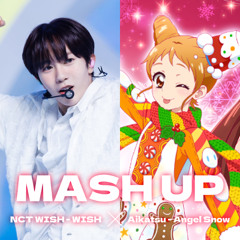 NCT WISH 'WISH' × Aikatsu 'Angel Snow' ❄️ | 𝑴𝒂𝒔𝒉 𝒖𝒑 ⁺‧₊˚