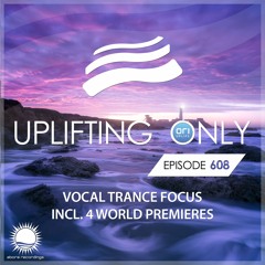 Uplifting Only 608 (Vocal Trance Focus) (Oct 3, 2024) {WORK IN PROGRESS}
