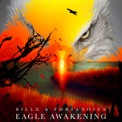 Billx & Fortanoiza - Eagle Awakening
