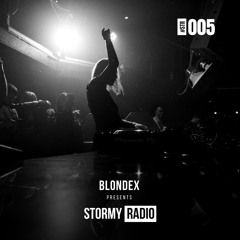 BLONDEX presents STORMY Radio 005