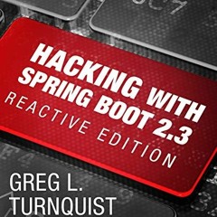 DOWNLOAD KINDLE 📂 Hacking with Spring Boot 2.3: Reactive Edition by  Greg L. Turnqui
