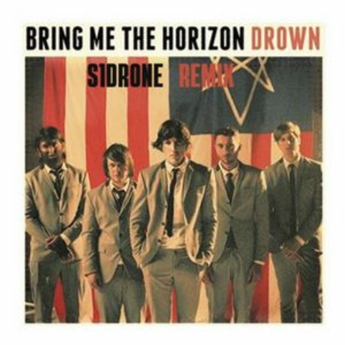 Bring Me The Horizon - Don't Let Me Drown [S1DRONE REMIX]