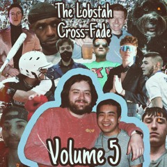 The Lobstah Cross-Fade: Volume 5