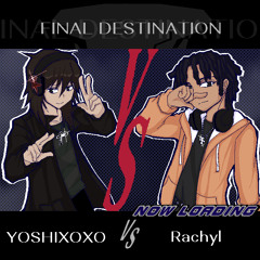 final destination ft. rachyl