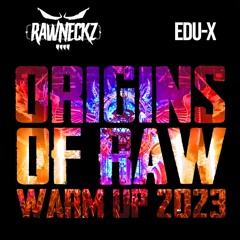 THE RAWNECKZ & EDU-X 'ORIGINS OF RAW' WARM UP 2023
