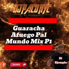 Guaracha Afuego Pal Mundo Mix P1 DJPACONYC