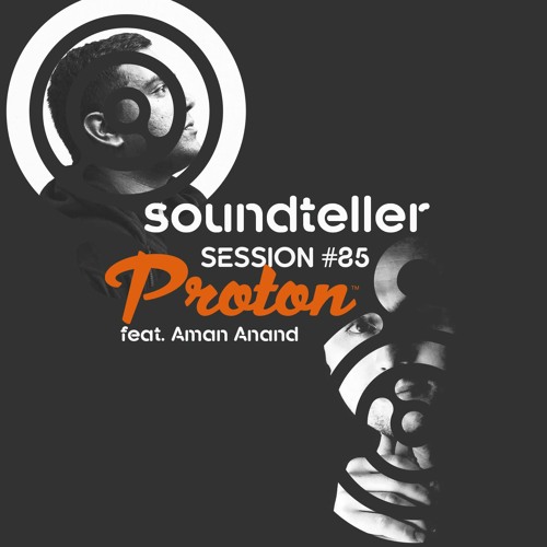 Soundteller Session #085 - Aman Anand [Proton Radio]