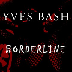 Yves Bash - Borderline