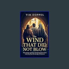 Read eBook [PDF] ⚡ The Wind That Did Not Blow: Three hearts experience unexpected conversions when