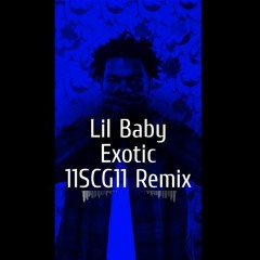 Lil Baby - Exotic (11SCG11 Remix)