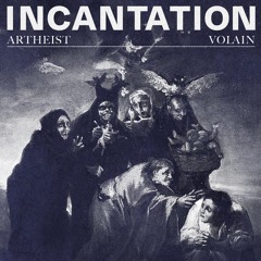 Artheist & Volain - Incantation