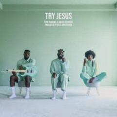 TOBE NWIGWE - TRY JESUS