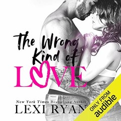 ACCESS [EBOOK EPUB KINDLE PDF] The Wrong Kind of Love by  Lexi Ryan,Summer Roberts,Tyler Donne,LLC E