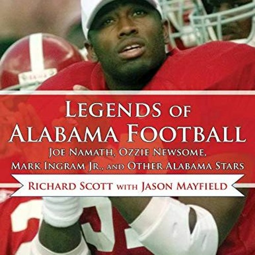 [Free] PDF 🧡 Legends of Alabama Football: Joe Namath, Ozzie Newsome, Mark Ingram Jr.