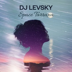 Dj Levsky - Space Tarraxa | Preview